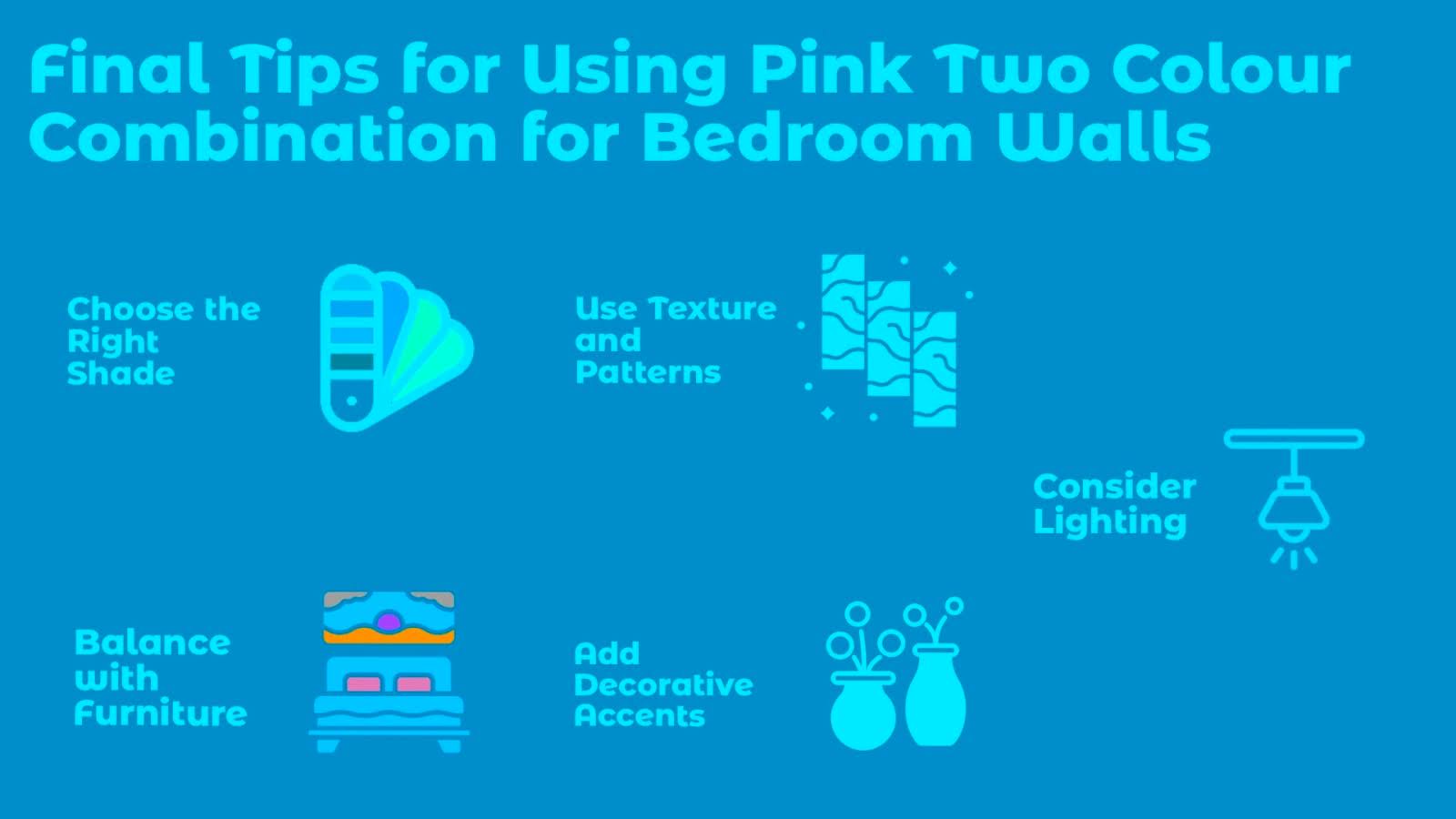 Final Tips for Using Pink Two Colour Combination for
Bedroom Walls
